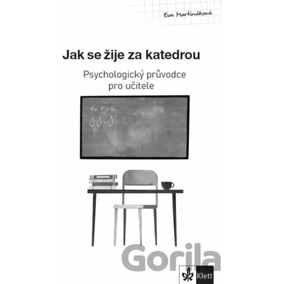 Psychologický průvodce I. díl – Jak se žije za katedrou - Eva Martináková