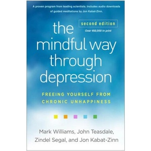 The Mindful Way through Depression, Second Edition | Jon Kabat-Zinn, Mark Williams, Zindel Segal (ISBN: 9781462553921)