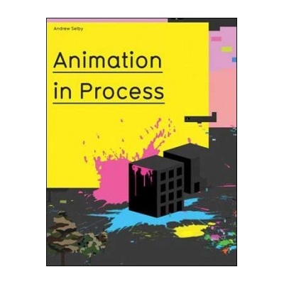 Animation in Process - Andrew Selby