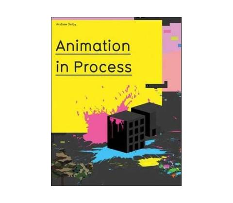 Animation in Process - Andrew Selby