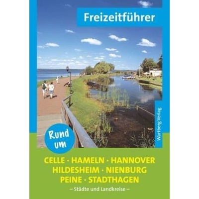 Freizeitführer Rund um Celle Hameln Hannover Hildesheim Nienburg Peine Stadthagen
