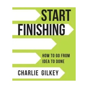 Start Finishing | Charlie Gilkey (ISBN: 9781683642633)