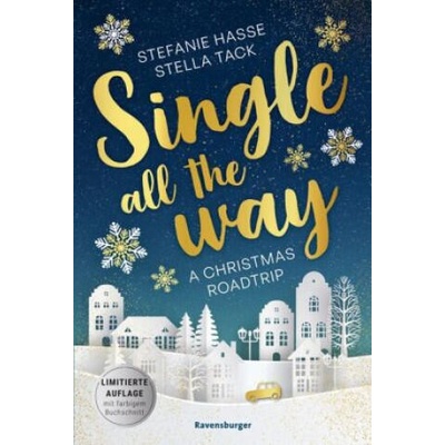 Single All the Way. A Christmas Roadtrip (Weihnachtliche Romance voll intensiver Gefühle) | Stefanie Hasse, Stella Tack, Romy Pohl