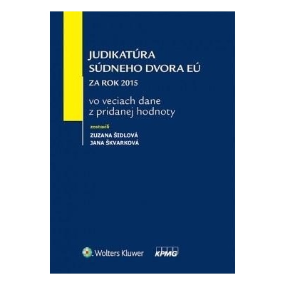 Judikatúra Súdneho dvora EÚ za rok 2015 vo veciach dane z pridanej hodnoty - Zuzana Šidlová; Jana Škvarková