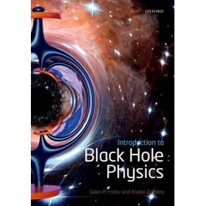 Introduction to Black Hole Physics | Valeri P. Frolov, Andrei Zelnikov (ISBN: 9780198729112)