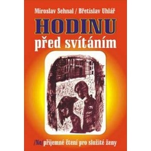 Hodinu před svítáním. /Ne/příjemné čtení pro složité ženy - Miroslav Sehnal, Břetislav Uhlíř - Repronis