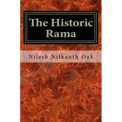The Historic Rama: Indian Civilization at the End of Pleistocene | Nilesh Nilkanth Oak