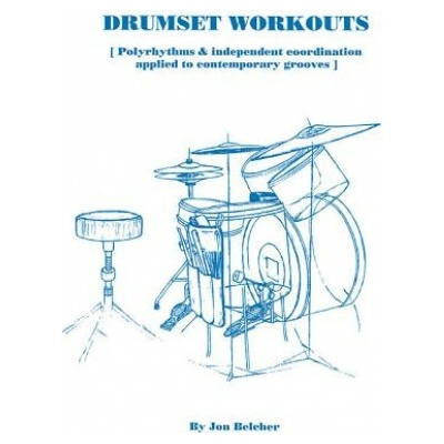 Drumset Workouts: Polyrhythms & Independent Coordination Applied to Contemporary Grooves