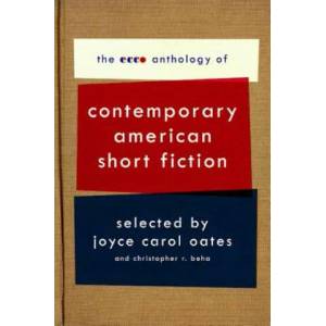 The Ecco Anthology of Contemporary American Short Fiction | Joyce Carol Oates, Christopher R. Beha (ISBN: 9780061661587)