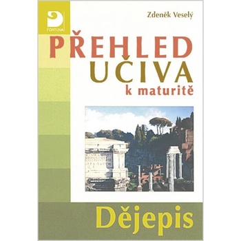 Přehled učiva k maturitě - Dějepis - 2. vydání - Veselý Zdeněk