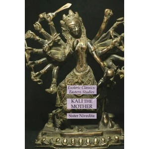 Kali the Mother | Sister Nivedita (ISBN: 9781631185588)