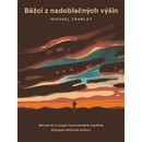 Běžci z nadoblačných výšin - Moudrost a magie fenomenálně úspěšné etiopské běžecké kultury - Michael Crawley