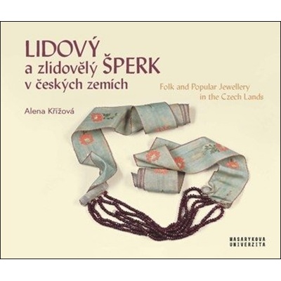 Lidový a zlidovělý šperk v českých zemích - Alena Křížová