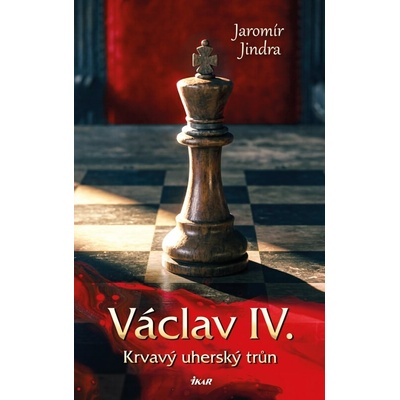 Václav IV. - Krvavý uherský trůn
