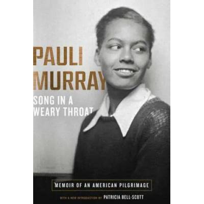 Song in a Weary Throat | Pauli Murray, Patricia Bell-scott