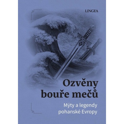 Ozvěny bouře mečů: Mýty a legendy pohanské Evropy