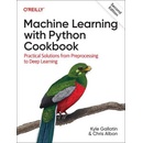 Machine Learning with Python Cookbook: Practical Solutions from Preprocessing to Deep Learning Gallatin KylePaperback
