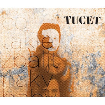 Tucet - Co takle zbalit ňáký baby [CD]