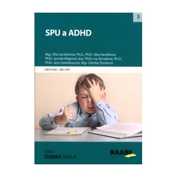 SPU a ADHD - Dita Janderková; Zdenka Ženatová; Jana Swierkoszová