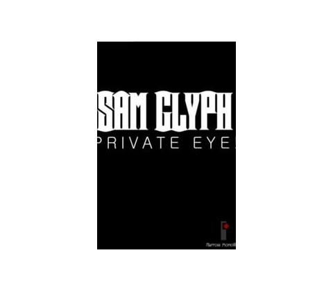 Sam Glyph: Private Eye!