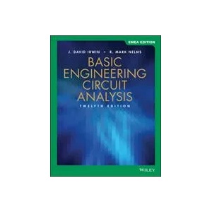 Basic Engineering Circuit Analysis, 12th Edition, International Adaptation | J. David Irwin, R. Mark Nelms (ISBN: 9781119667964)