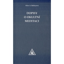 Dopisy o okultní meditaci - Baileyová Alice A.