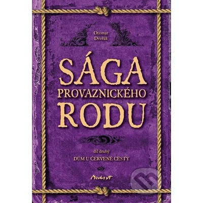 Sága provaznického rodu (2. díl - Dům u červené cesty) - Otomar Dvořák