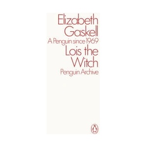 Lois the Witch | Elizabeth Gaskell (ISBN: 9780241746783)