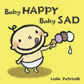 Image 1 of Baby Happy Baby Sad | Leslie Patricelli, Leslie Patricelli