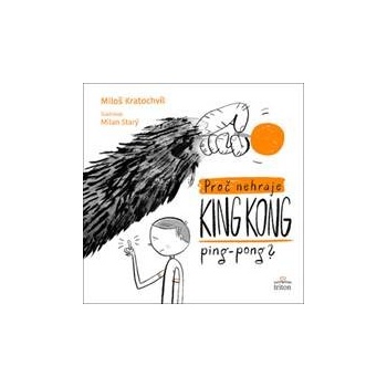 Proč nehraje King Kong ping pong - Miloš Kratochvíl