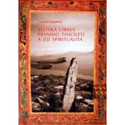 Keltská církev prvního tisíciletí a její spiritualita - Gorazd Vopatrný