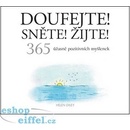 Doufejte! Sněte! Žijte! - 365 úžasně pozitivních myšlenek – Exleyová Helen