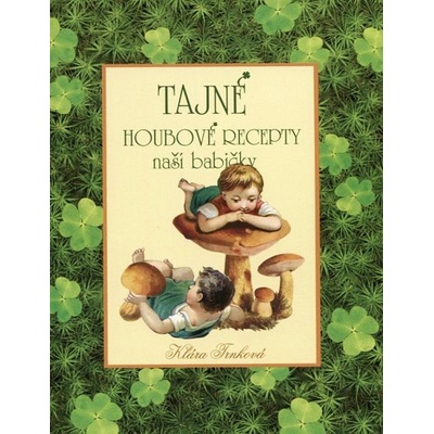 Tajné houbové recepty naší babičky - Klára Trnková