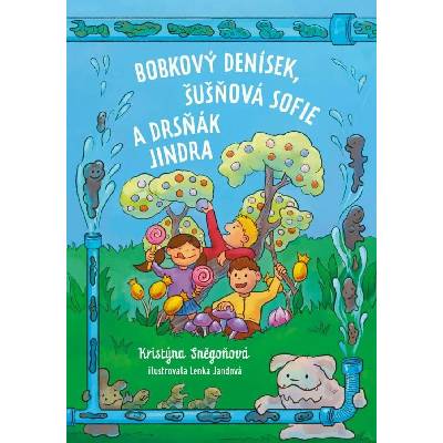 Bobkový Denísek, Šušňavá Sofie a Drsňák Jindra