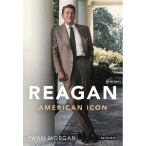 Reagan | Iwan Morgan (ISBN: 9781780767475)