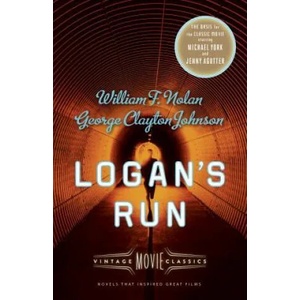 Logan's Run | William F. Nolan, George Clayton Johnson, Daniel H. Wilson (ISBN: 9781101911372)