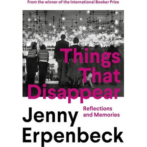 Things That Disappear | Jenny Erpenbeck (2025)