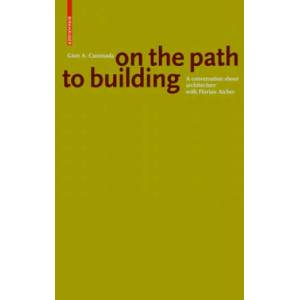 Gion A. Caminada. On the path to building | Gion A. Caminada, Florian Aicher (ISBN: 9783035615425)