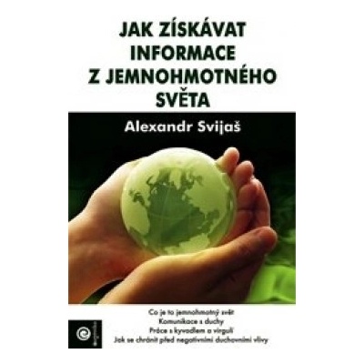 Jak získávat informace z jemnohmotného světa - Alexander Svijaš