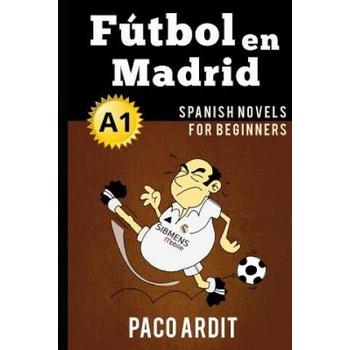 Image 1 of Spanish Novels: Fútbol en Madrid (Spanish Novels for Beginners - A1) | Paco Ardit