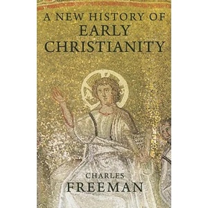 New History of Early Christianity | Charles Freeman (2011)