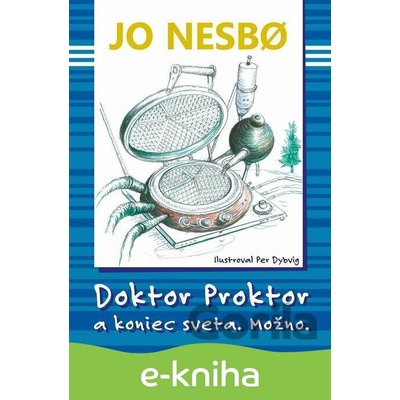 Doktor Proktor a koniec sveta. Možno. - Jo Nesbo