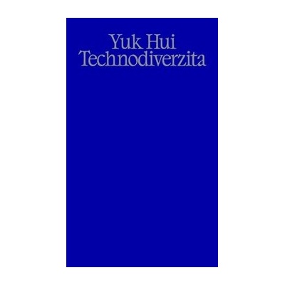 Technodiverzita - Yuk Hui