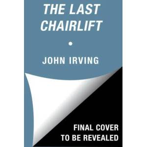 Last Chairlift | John Irving (ISBN: 9781471179082)