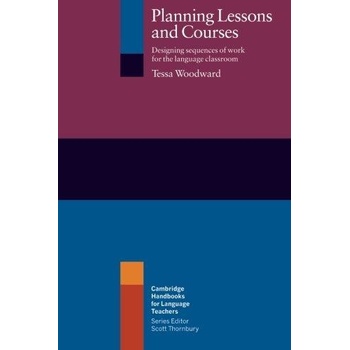 Planning Lessons and Courses: Designing Sequences of Work for the Language Classroom Cambridge Handbooks for Language Teachers