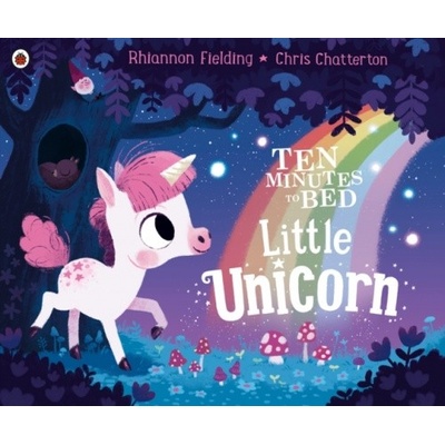 Ten Minutes to Bed: Little Unicorn - Rhiannon Fielding