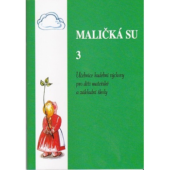 Maličká su 3.- učebnice hudební výchovy pro MŠ a ZŠ