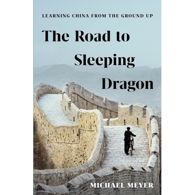 The Road to Sleeping Dragon - Michael Meyer