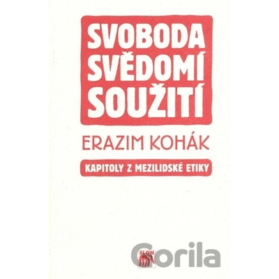 Svoboda, svědomí, soužití - Erazim Kohák