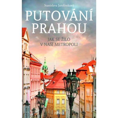 Putování Prahou - Jarolímková Stanislava